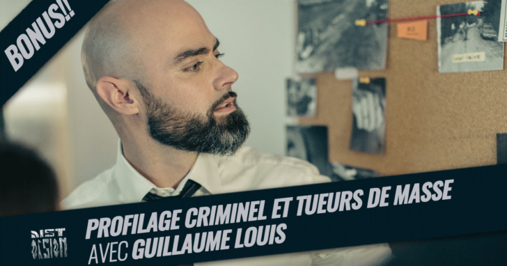 Spécial - Profilage criminel et tueurs de masse avec Guillaume Louis