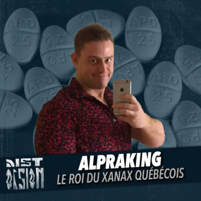 #98 - Alpraking - le roi du Xanax Québécois