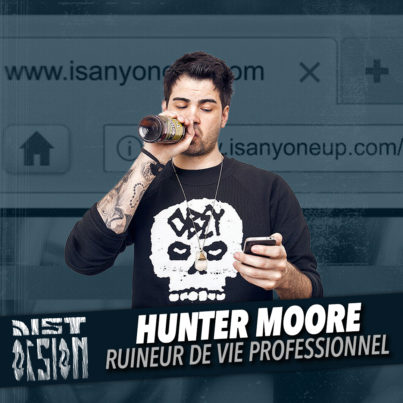 #100 -  Hunter Moore : Ruineur de vie professionnel