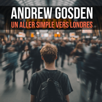 #143 -  Andrew Gosden : Un aller simple vers Londres
